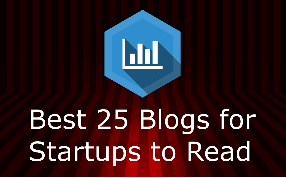 Best 25 Blogs for Startups to Read